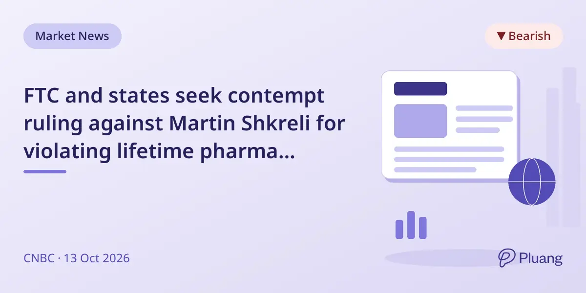FTC and states seek contempt ruling against Martin Shkreli for violating lifetime pharma industry ban