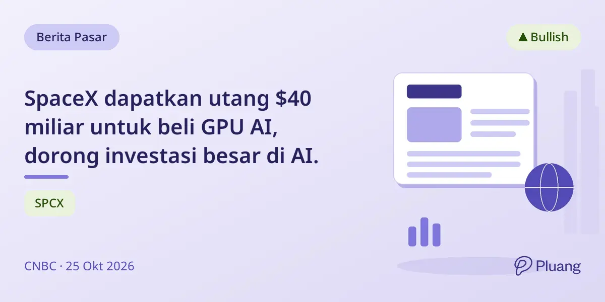 SpaceX dapatkan utang $40 miliar untuk beli GPU AI, dorong investasi besar di AI.