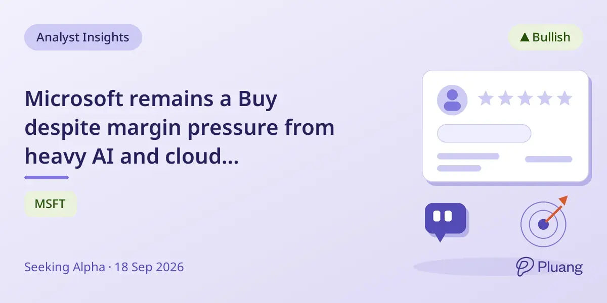 Microsoft remains a Buy despite margin pressure from heavy AI and cloud investments.
