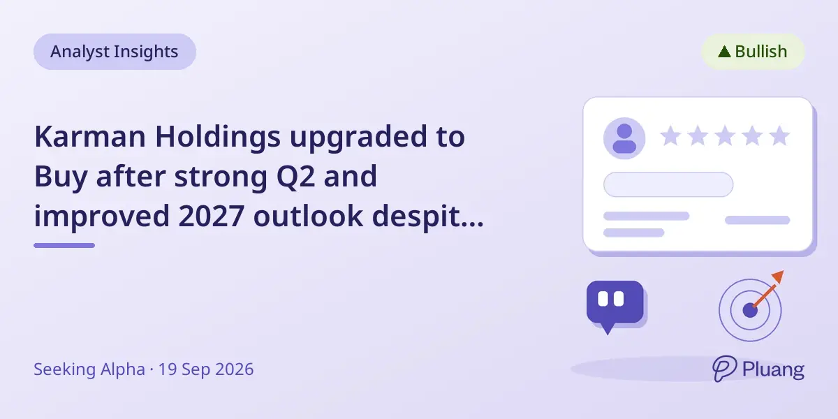 Karman Holdings upgraded to Buy after strong Q2 and improved 2027 outlook despite risks