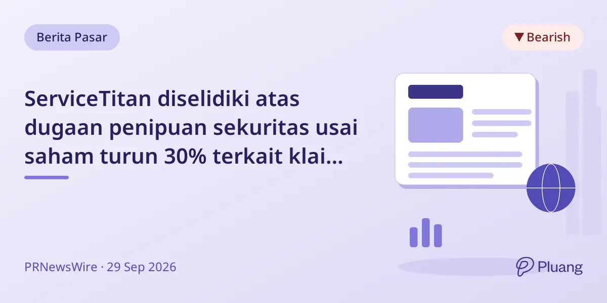 ServiceTitan diselidiki atas dugaan penipuan sekuritas usai saham turun 30% terkait klaim platform AI dan ekspansi.