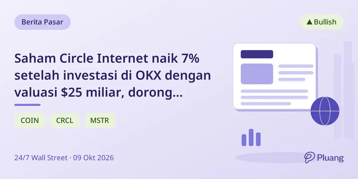 Saham Circle Internet naik 7% setelah investasi di OKX dengan valuasi $25 miliar, dorong saham kripto lain seperti Coinbase dan Strategy.
