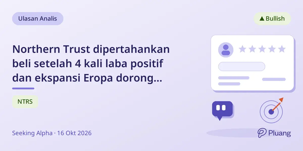 Northern Trust dipertahankan beli setelah 4 kali laba positif dan ekspansi Eropa dorong prospek.