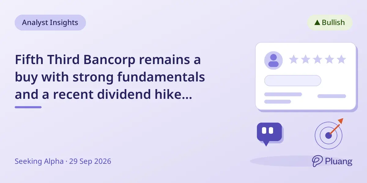 Fifth Third Bancorp remains a buy with strong fundamentals and a recent dividend hike despite market pullbacks.