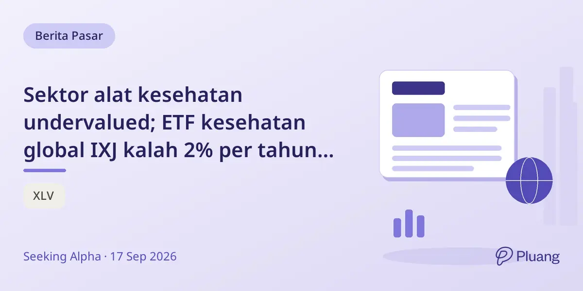 Sektor alat kesehatan undervalued; ETF kesehatan global IXJ kalah 2% per tahun dari XLV AS