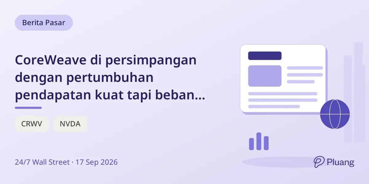 CoreWeave di persimpangan dengan pertumbuhan pendapatan kuat tapi beban utang berat, terdampak hubungan dengan Nvidia.