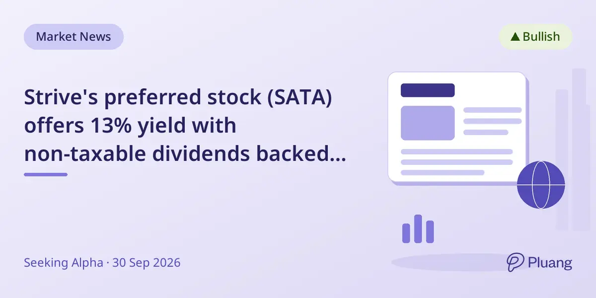 Strive's preferred stock (SATA) offers 13% yield with non-taxable dividends backed by strong cash reserves.