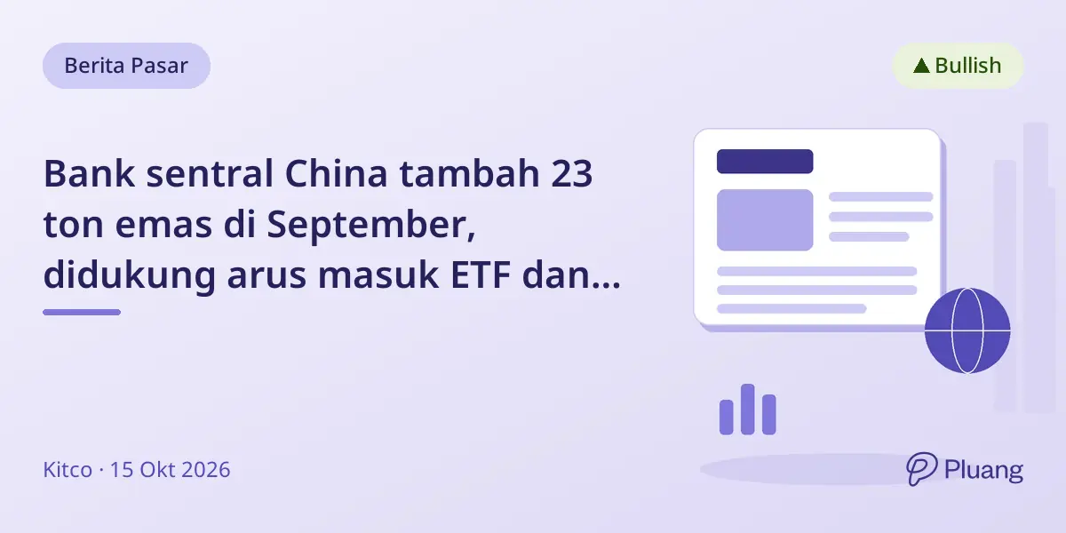 Bank sentral China tambah 23 ton emas di September, didukung arus masuk ETF dan permintaan perhiasan naik.