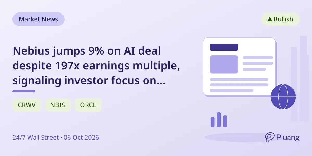 Nebius jumps 9% on AI deal despite 197x earnings multiple, signaling investor focus on future AI demand.
