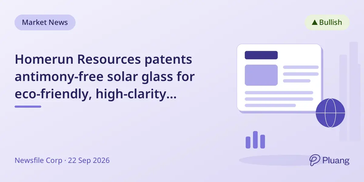Homerun Resources patents antimony-free solar glass for eco-friendly, high-clarity photovoltaic panels.