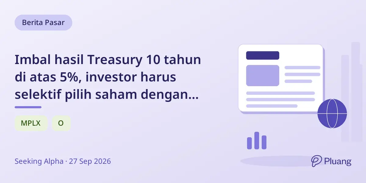 Imbal hasil Treasury 10 tahun di atas 5%, investor harus selektif pilih saham dengan arus kas dan pertumbuhan kuat.