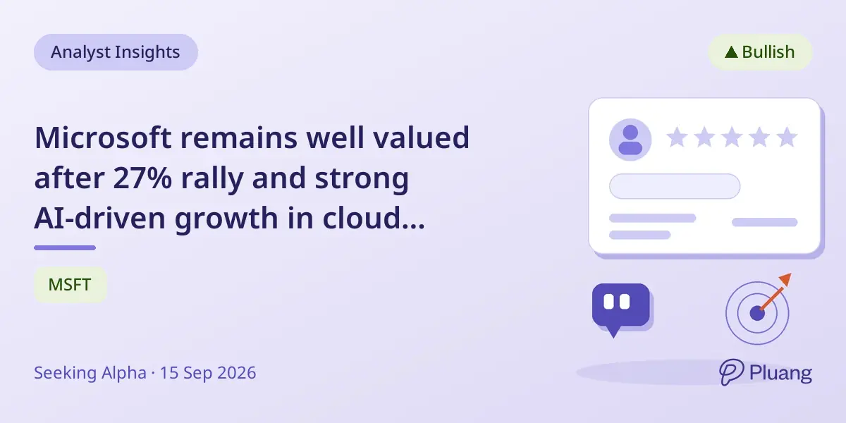 Microsoft remains well valued after 27% rally and strong AI-driven growth in cloud services.