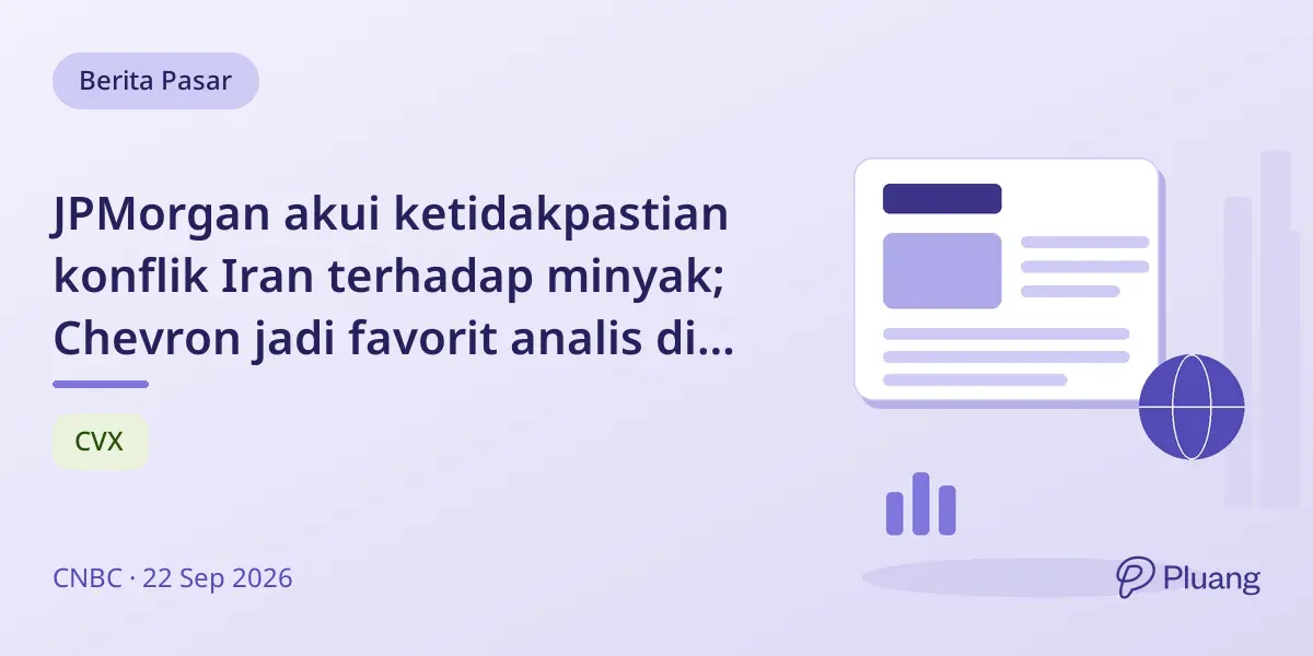 JPMorgan akui ketidakpastian konflik Iran terhadap minyak; Chevron jadi favorit analis di tengah volatilitas energi.