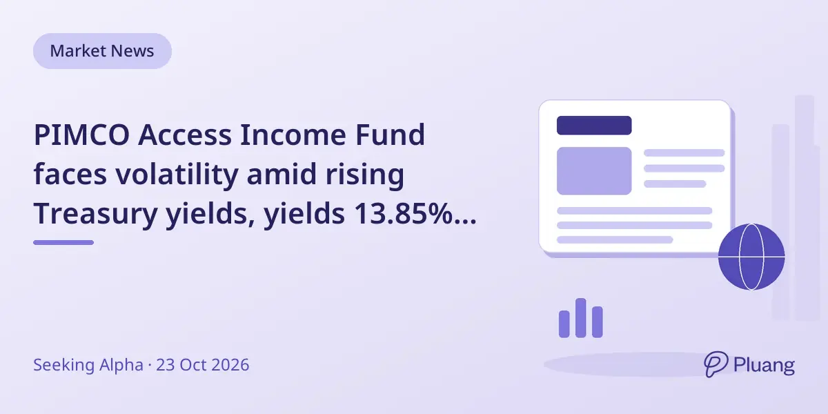 PIMCO Access Income Fund faces volatility amid rising Treasury yields, yields 13.85% with strong distribution coverage.