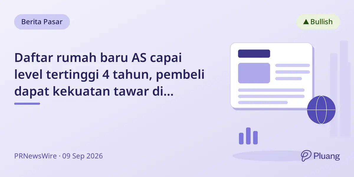 Daftar rumah baru AS capai level tertinggi 4 tahun, pembeli dapat kekuatan tawar di tengah harga tinggi.