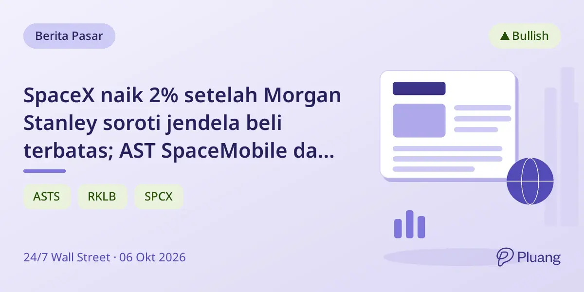 SpaceX naik 2% setelah Morgan Stanley soroti jendela beli terbatas; AST SpaceMobile dan Rocket Lab melonjak lebih tinggi.