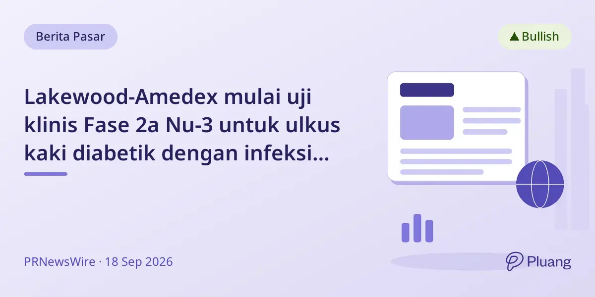 Lakewood-Amedex mulai uji klinis Fase 2a Nu-3 untuk ulkus kaki diabetik dengan infeksi kebal obat