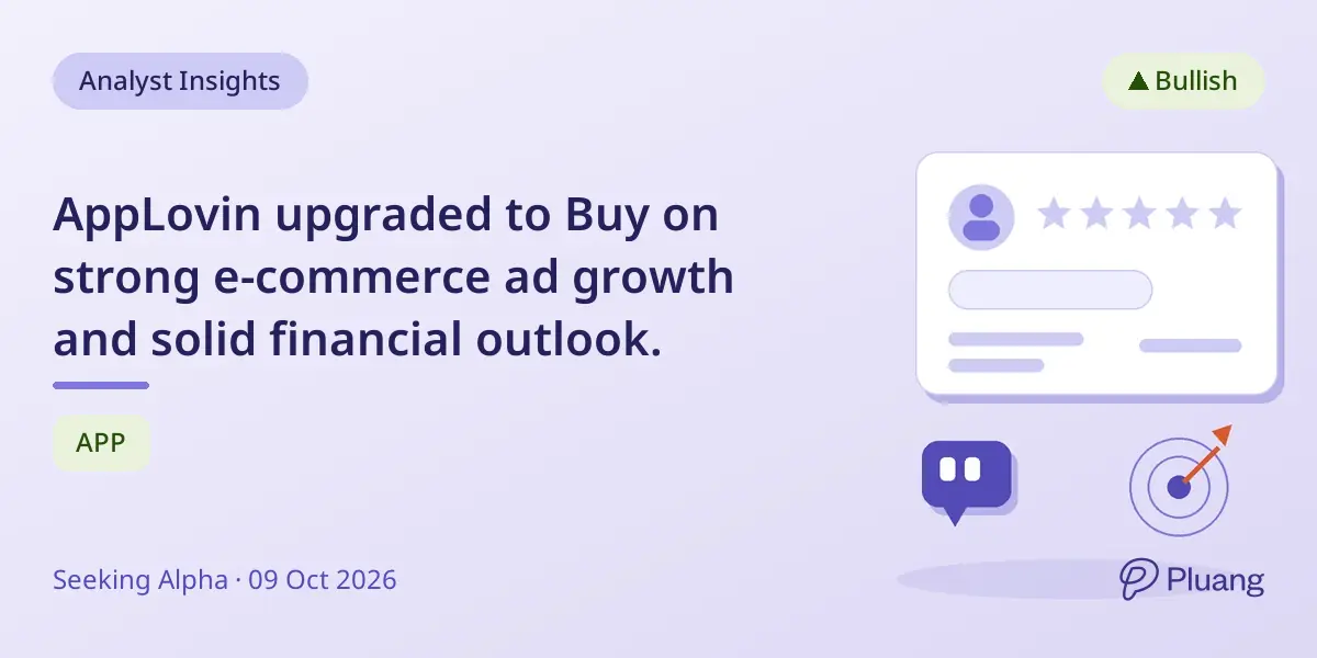 AppLovin upgraded to Buy on strong e-commerce ad growth and solid financial outlook.