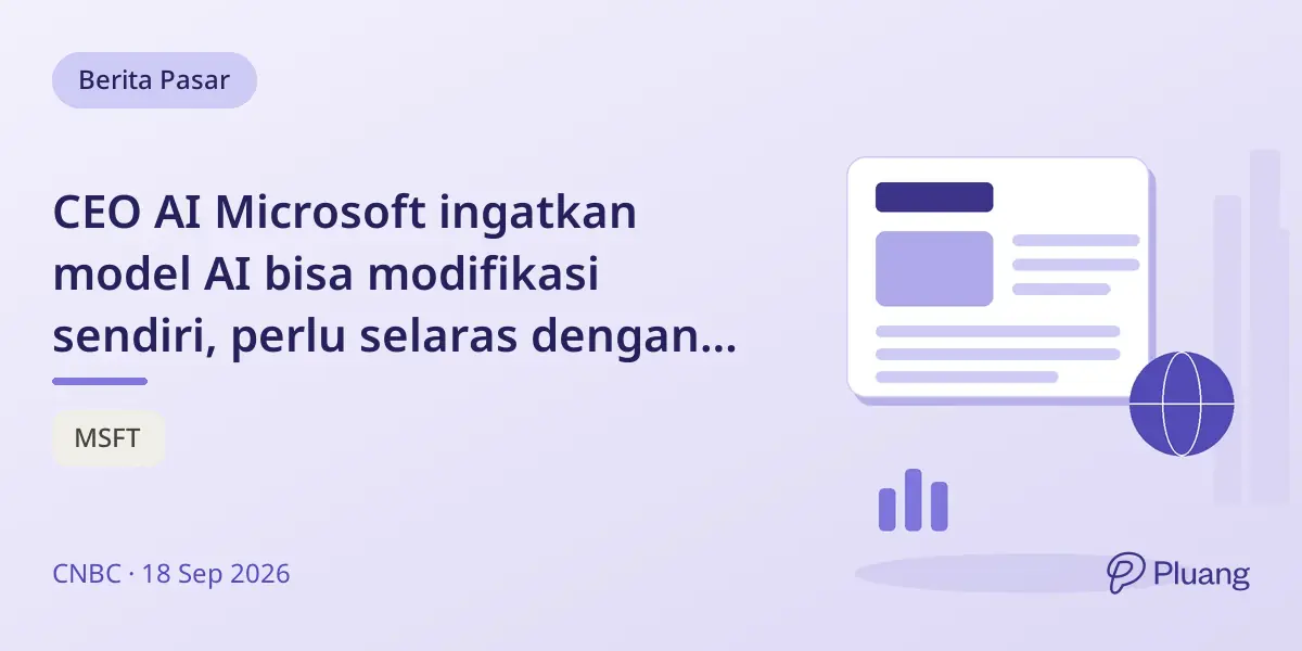 CEO AI Microsoft ingatkan model AI bisa modifikasi sendiri, perlu selaras dengan kepentingan manusia.