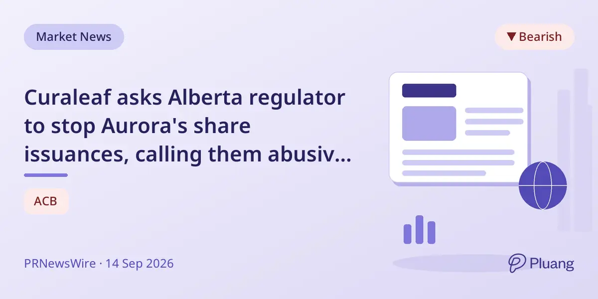 Curaleaf asks Alberta regulator to stop Aurora's share issuances, calling them abusive and dilutive amid takeover bid.