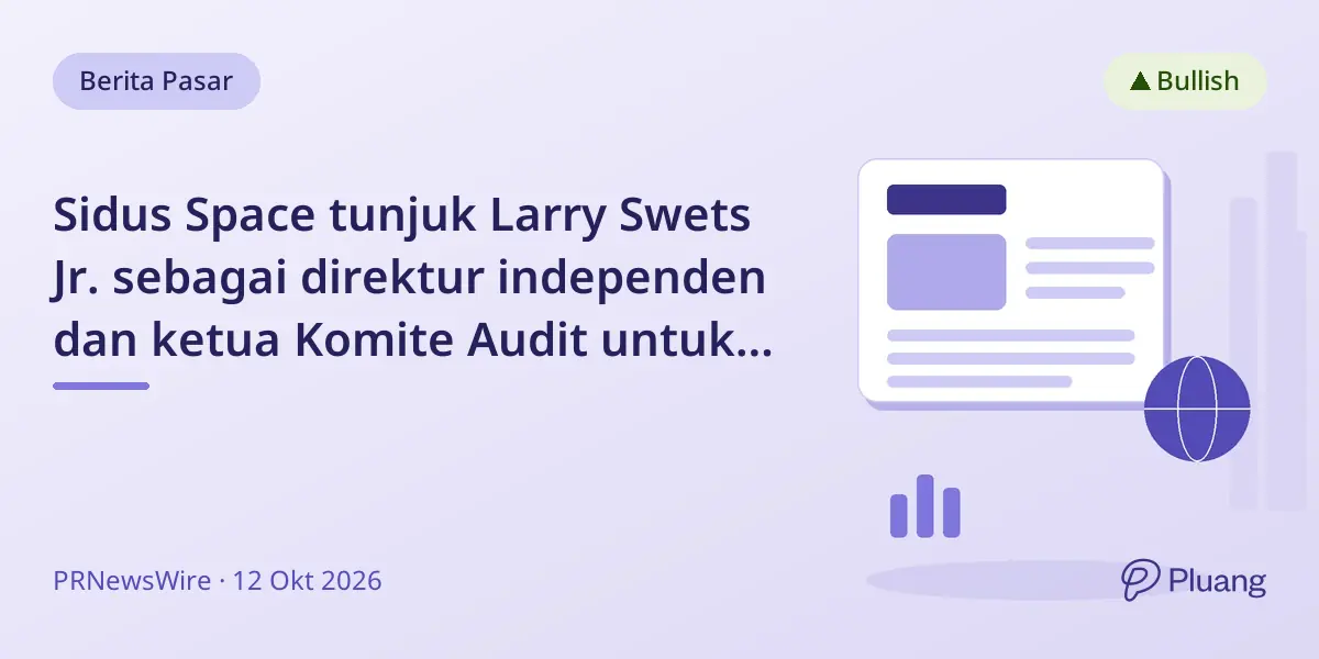 Sidus Space tunjuk Larry Swets Jr. sebagai direktur independen dan ketua Komite Audit untuk pengawasan keuangan.