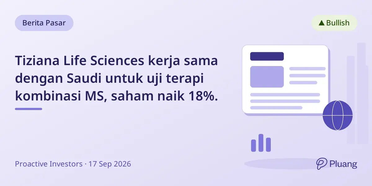 Tiziana Life Sciences kerja sama dengan Saudi untuk uji terapi kombinasi MS, saham naik 18%.