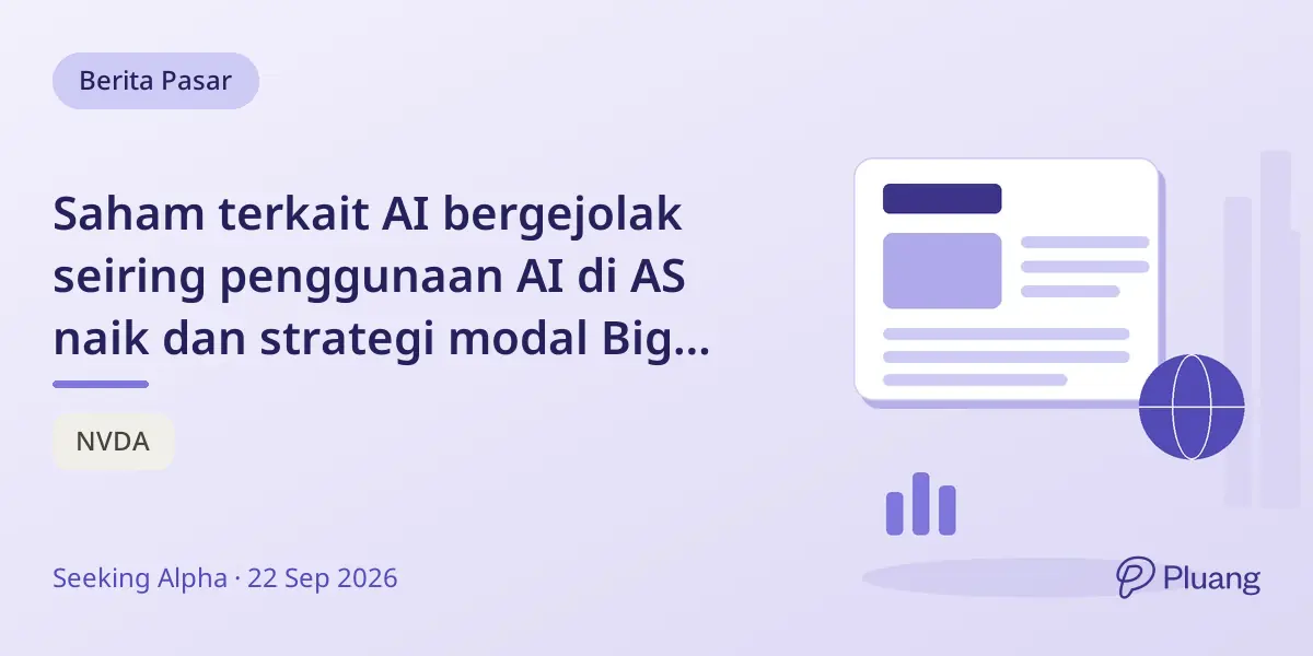 Saham terkait AI bergejolak seiring penggunaan AI di AS naik dan strategi modal Big Tech berubah
