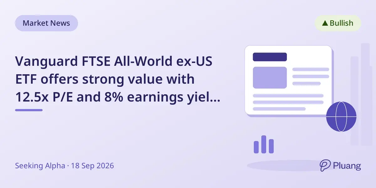 Vanguard FTSE All-World ex-US ETF offers strong value with 12.5x P/E and 8% earnings yield, supported by AI-driven growth in Asia.