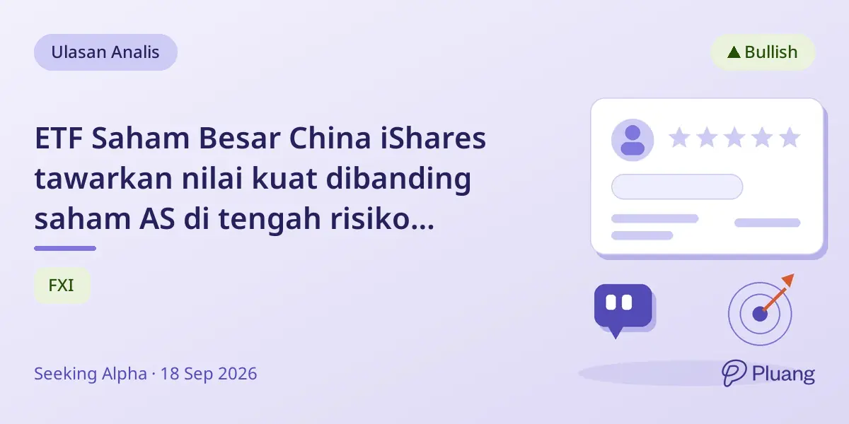 ETF Saham Besar China iShares tawarkan nilai kuat dibanding saham AS di tengah risiko politik dan pertemuan Trump-Xi.