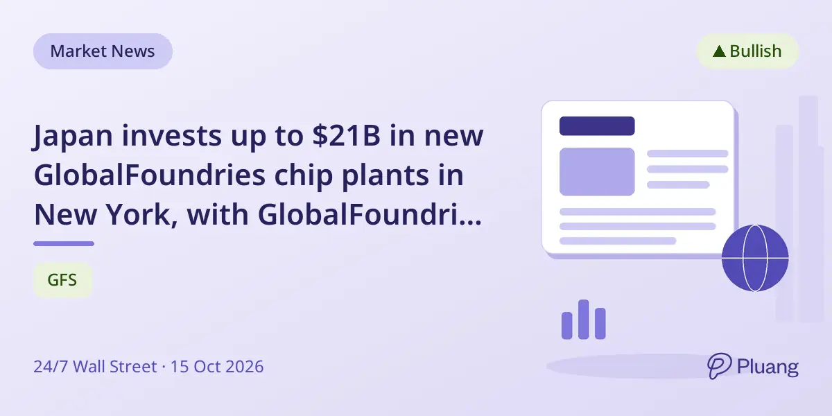 Japan invests up to $21B in new GlobalFoundries chip plants in New York, with GlobalFoundries operating but not funding them.