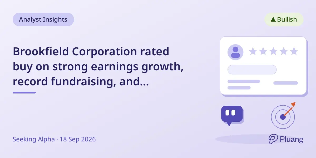 Brookfield Corporation rated buy on strong earnings growth, record fundraising, and strategic simplification.