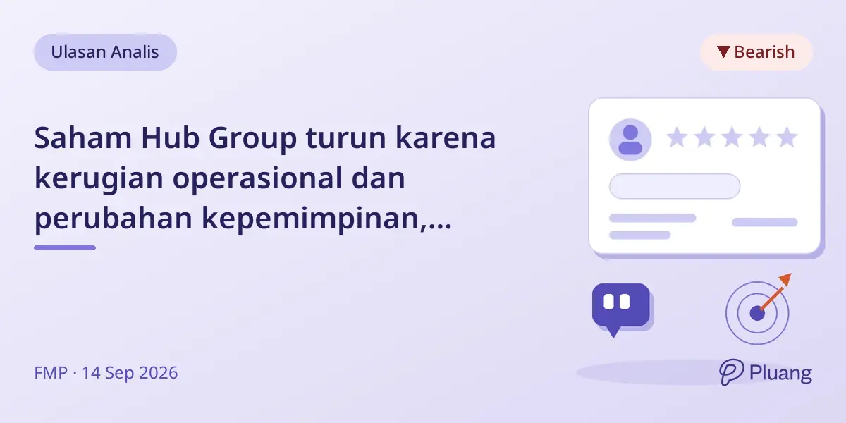 Saham Hub Group turun karena kerugian operasional dan perubahan kepemimpinan, potensi kenaikan terbatas menurut analis.