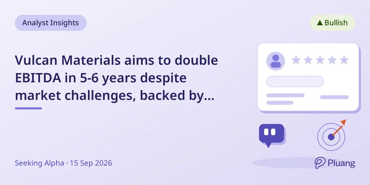 Vulcan Materials aims to double EBITDA in 5-6 years despite market challenges, backed by strong margins and infrastructure demand.