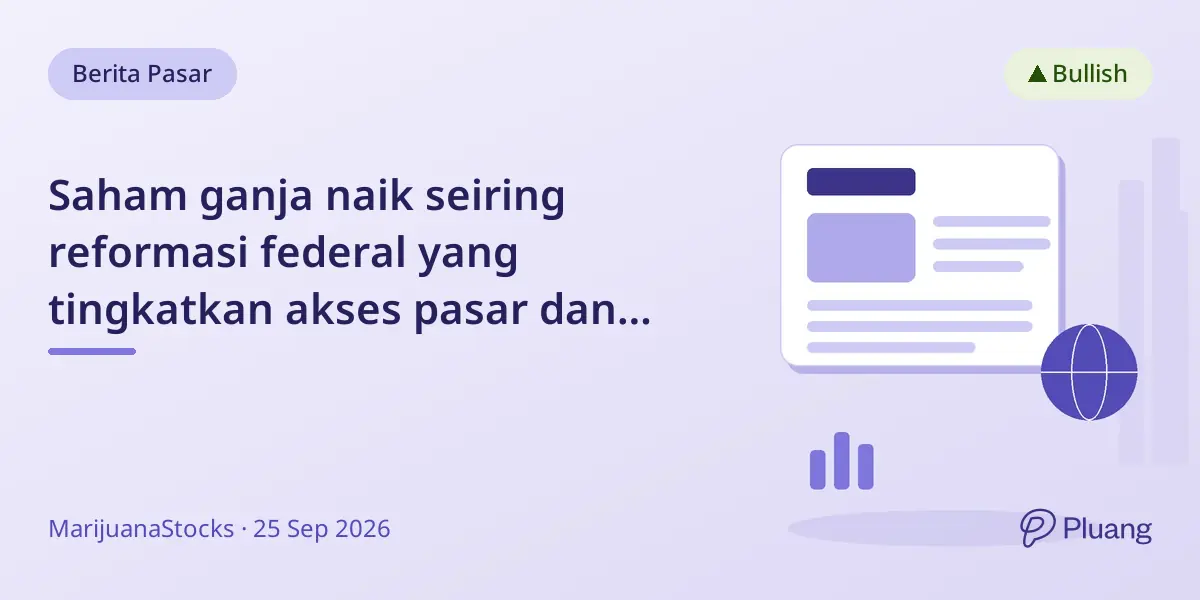 Saham ganja naik seiring reformasi federal yang tingkatkan akses pasar dan fundamental bisnis 2026.