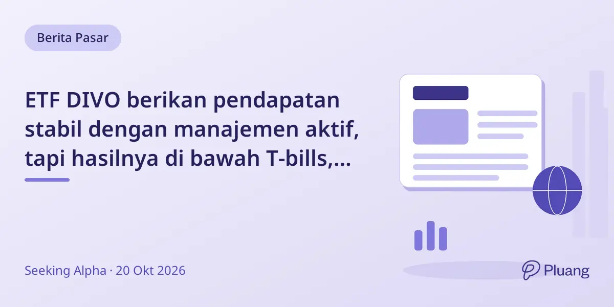 ETF DIVO berikan pendapatan stabil dengan manajemen aktif, tapi hasilnya di bawah T-bills, diberi rating netral di $47,77.