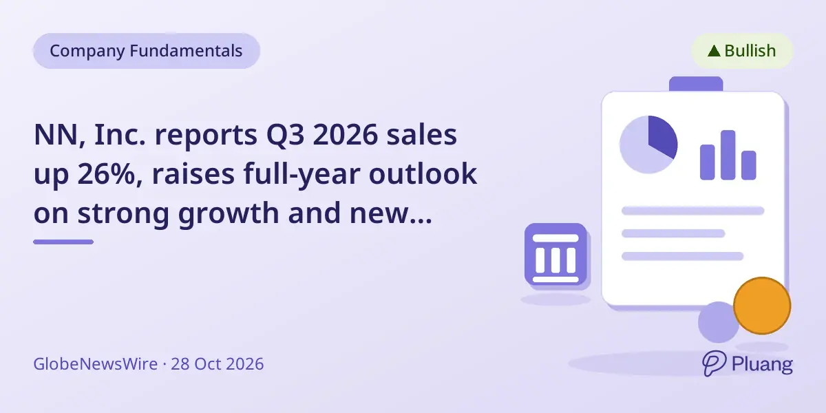 NN, Inc. reports Q3 2026 sales up 26%, raises full-year outlook on strong growth and new business wins
