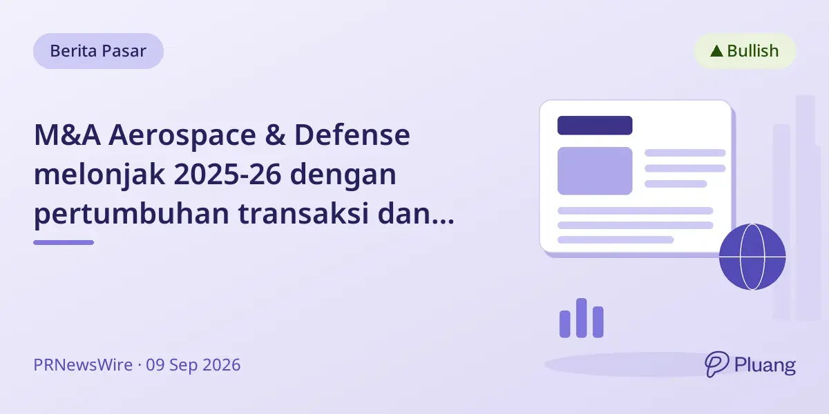 M&A Aerospace & Defense melonjak 2025-26 dengan pertumbuhan transaksi dan valuasi di tengah ketegangan geopolitik.