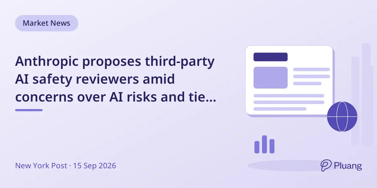 Anthropic proposes third-party AI safety reviewers amid concerns over AI risks and ties to Effective Altruism.