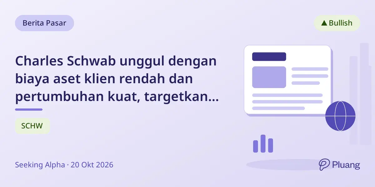 Charles Schwab unggul dengan biaya aset klien rendah dan pertumbuhan kuat, targetkan leverage operasional tinggi 2026.