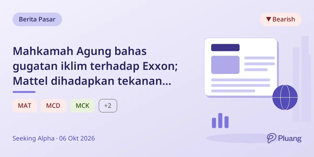 Mahkamah Agung bahas gugatan iklim terhadap Exxon; Mattel dihadapkan tekanan jual; McDonald's digugat soal harga AI.