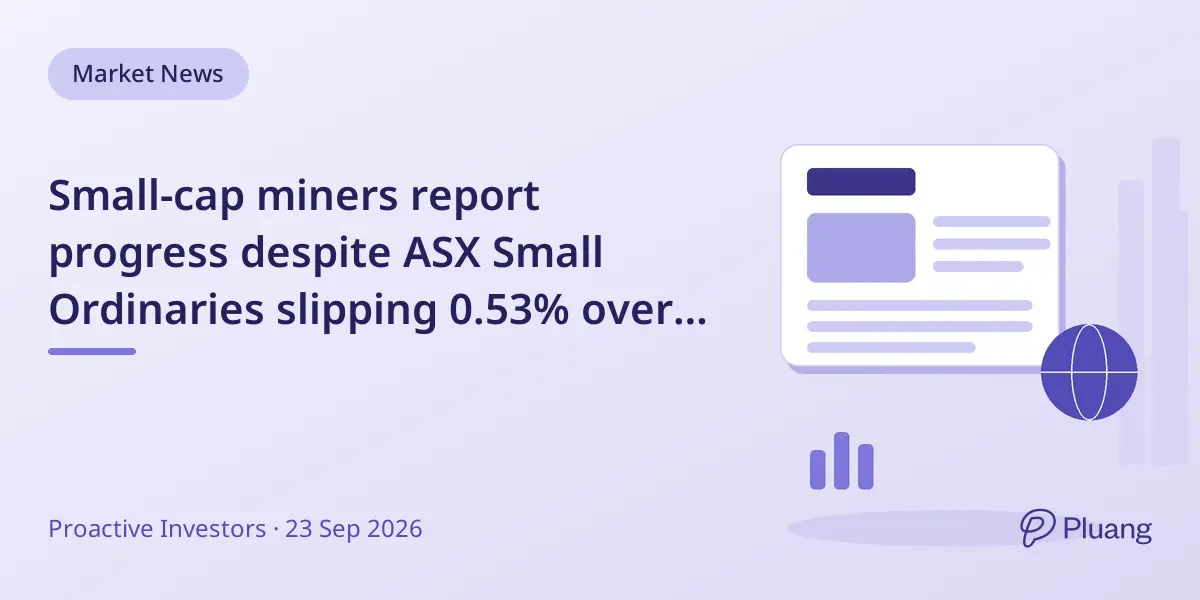 Small-cap miners report progress despite ASX Small Ordinaries slipping 0.53% over five days