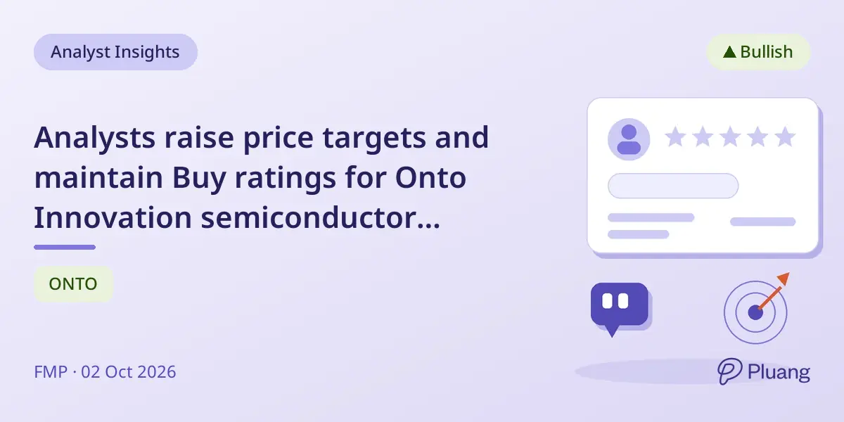 Analysts raise price targets and maintain Buy ratings for Onto Innovation semiconductor stock.