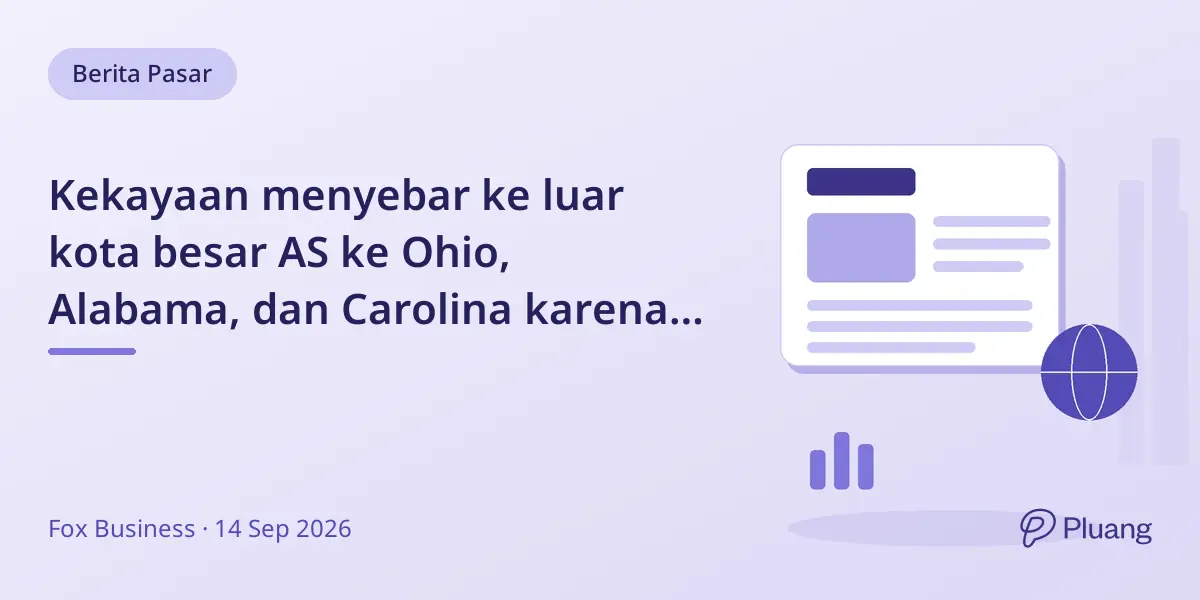 Kekayaan menyebar ke luar kota besar AS ke Ohio, Alabama, dan Carolina karena kebijakan dan pertumbuhan lebih baik.