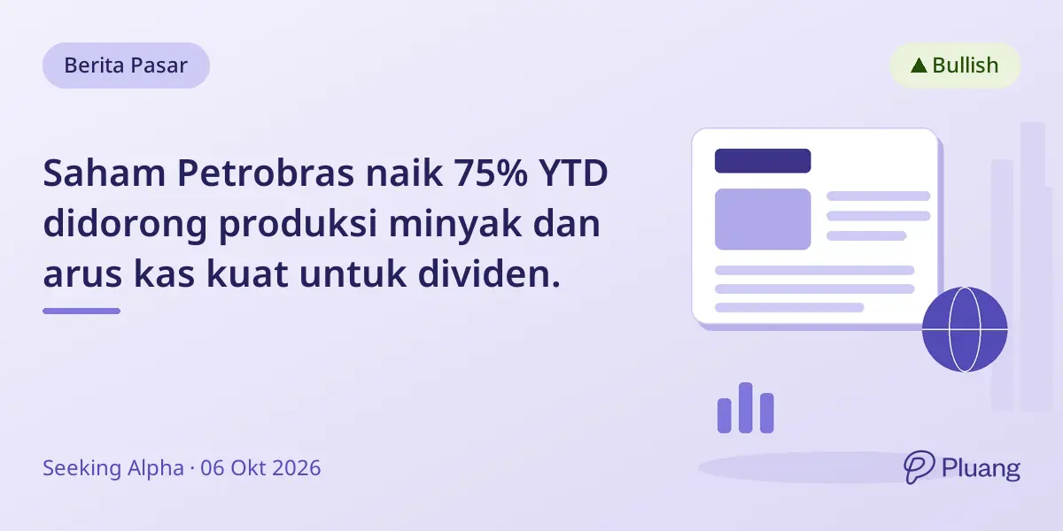 Saham Petrobras naik 75% YTD didorong produksi minyak dan arus kas kuat untuk dividen.