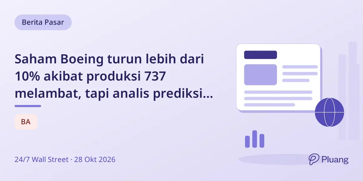 Saham Boeing turun lebih dari 10% akibat produksi 737 melambat, tapi analis prediksi potensi kenaikan 59%.