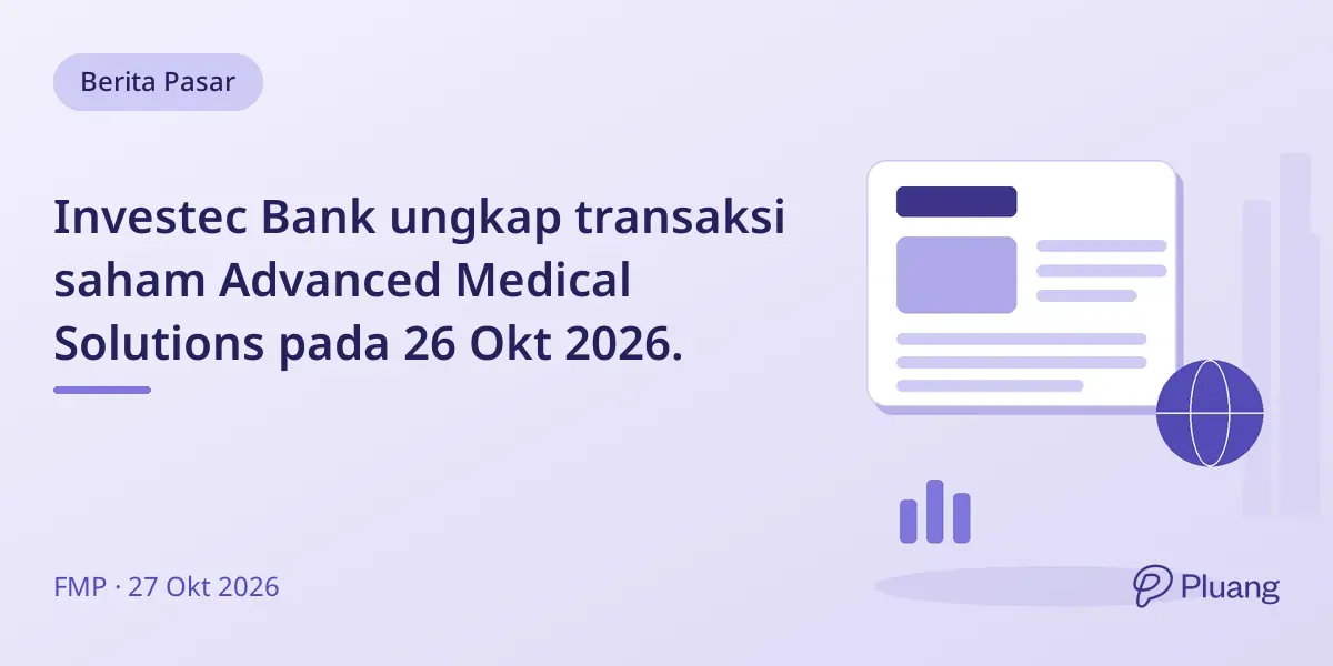 Investec Bank ungkap transaksi saham Advanced Medical Solutions pada 26 Okt 2026.