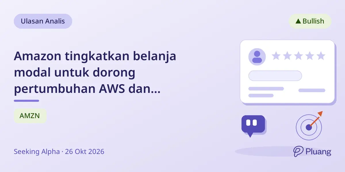 Amazon tingkatkan belanja modal untuk dorong pertumbuhan AWS dan pendapatan berbasis AI, target harga $376/saham.