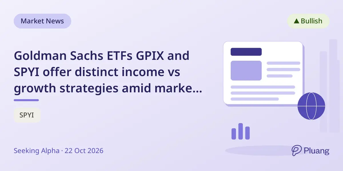 Goldman Sachs ETFs GPIX and SPYI offer distinct income vs growth strategies amid market volatility.