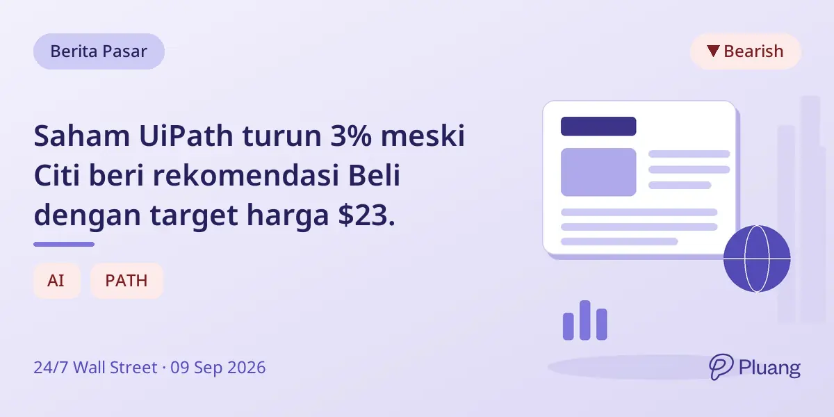 Saham UiPath turun 3% meski Citi beri rekomendasi Beli dengan target harga $23.
