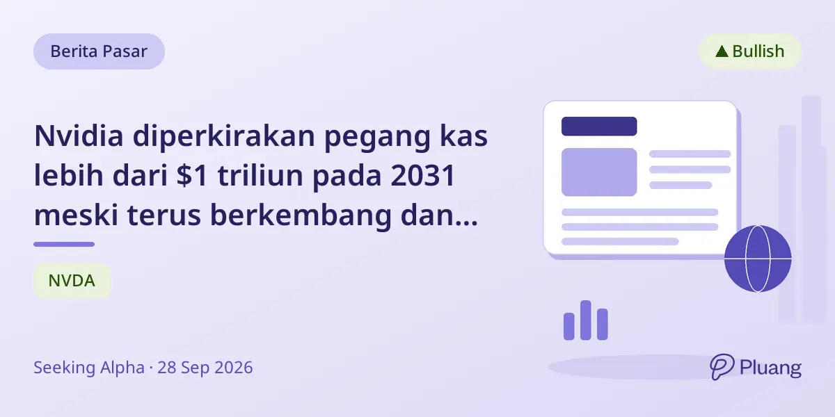 Nvidia diperkirakan pegang kas lebih dari $1 triliun pada 2031 meski terus berkembang dan berinvestasi.